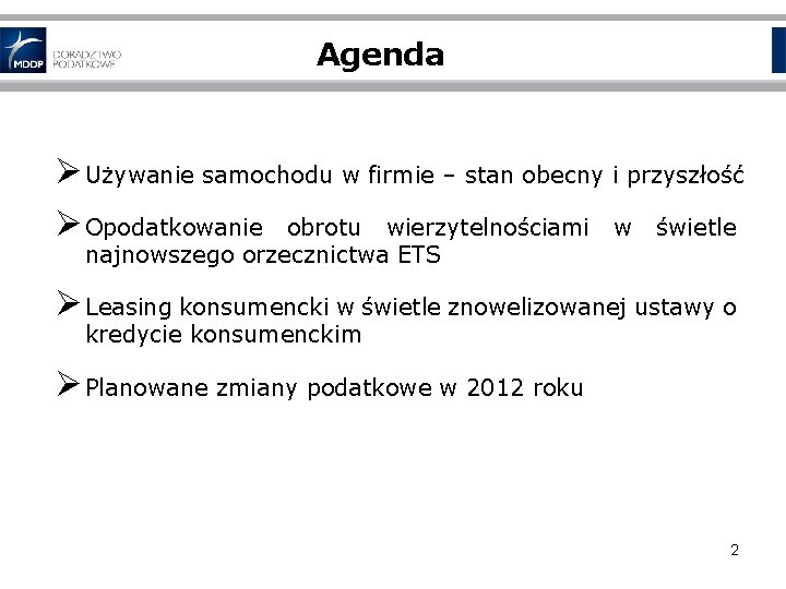 Agenda Ø Używanie samochodu w firmie – stan obecny i przyszłość Ø Opodatkowanie obrotu