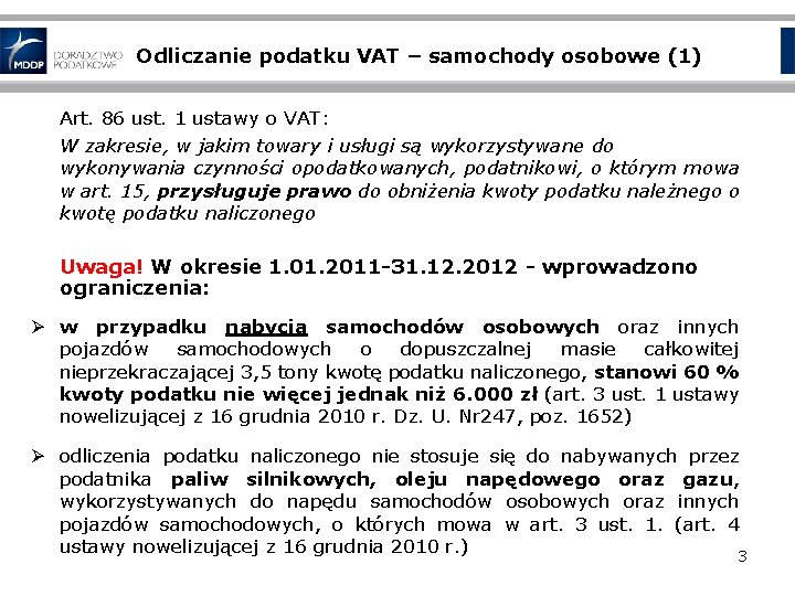 Odliczanie podatku VAT – samochody osobowe (1) Art. 86 ust. 1 ustawy o VAT: