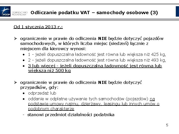 Odliczanie podatku VAT – samochody osobowe (3) Od 1 stycznia 2013 r. : Ø