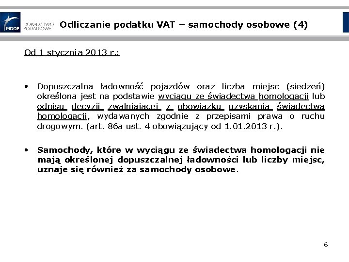 Odliczanie podatku VAT – samochody osobowe (4) Od 1 stycznia 2013 r. : •