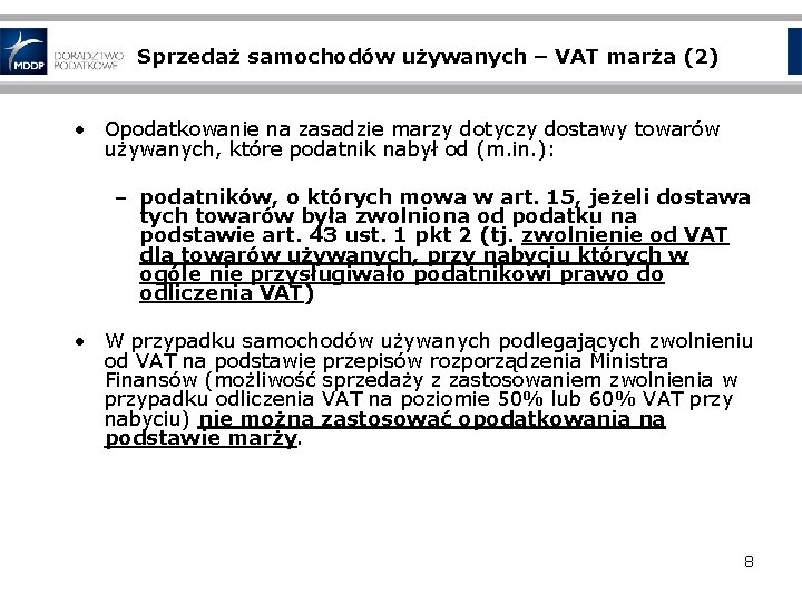 Sprzedaż samochodów używanych – VAT marża (2) • Opodatkowanie na zasadzie marzy dotyczy dostawy