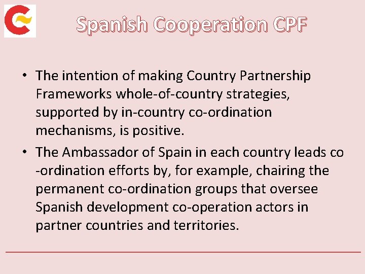 Spanish Cooperation CPF • The intention of making Country Partnership Frameworks whole-of-country strategies, supported