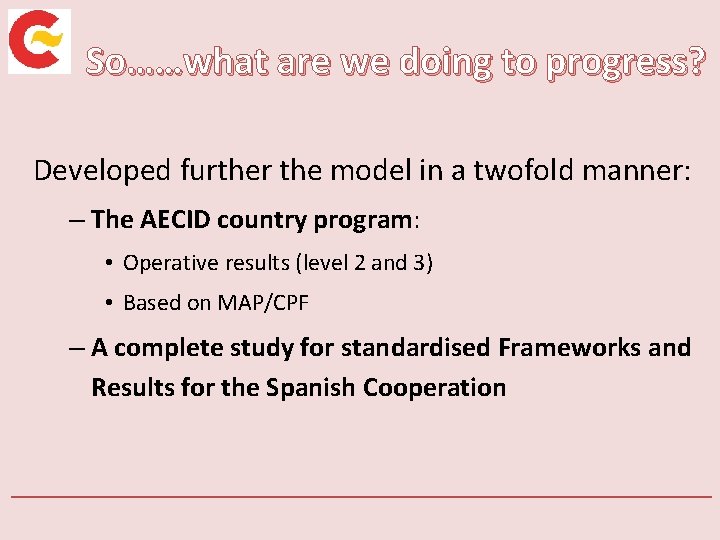 So……what are we doing to progress? Developed further the model in a twofold manner: