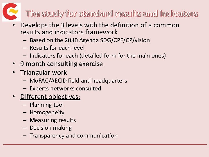 The study for standard results and indicators • Develops the 3 levels with the