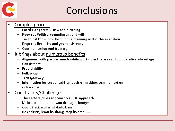 Conclusions • Complex process – – – Entails long term vision and planning Requires