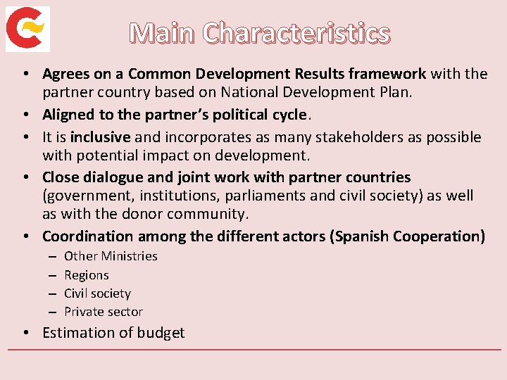 Main Characteristics • Agrees on a Common Development Results framework with the partner country