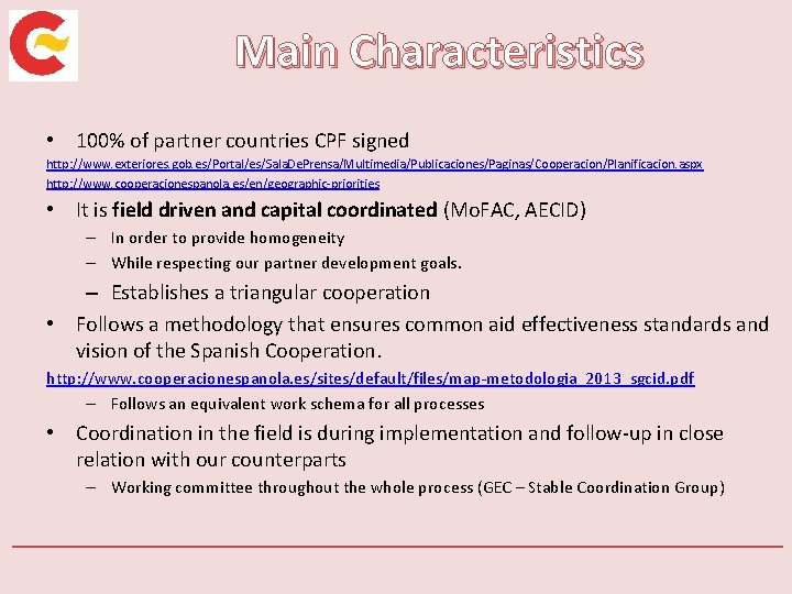 Main Characteristics • 100% of partner countries CPF signed http: //www. exteriores. gob. es/Portal/es/Sala.