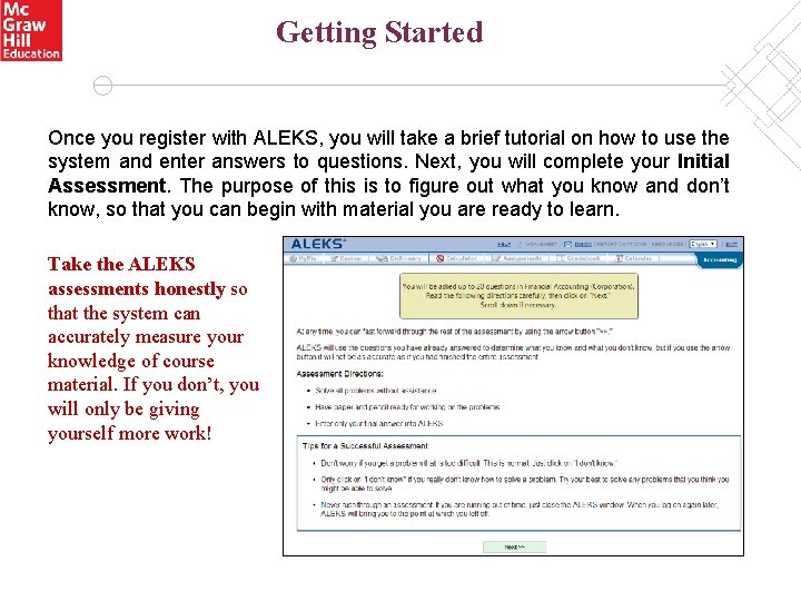 Getting Started Once you register with ALEKS, you will take a brief tutorial on