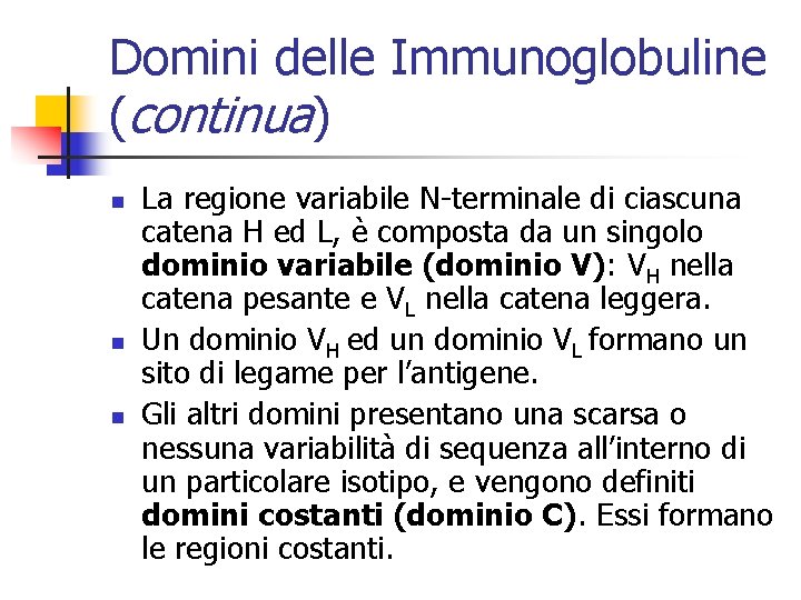 Domini delle Immunoglobuline (continua) n n n La regione variabile N-terminale di ciascuna catena
