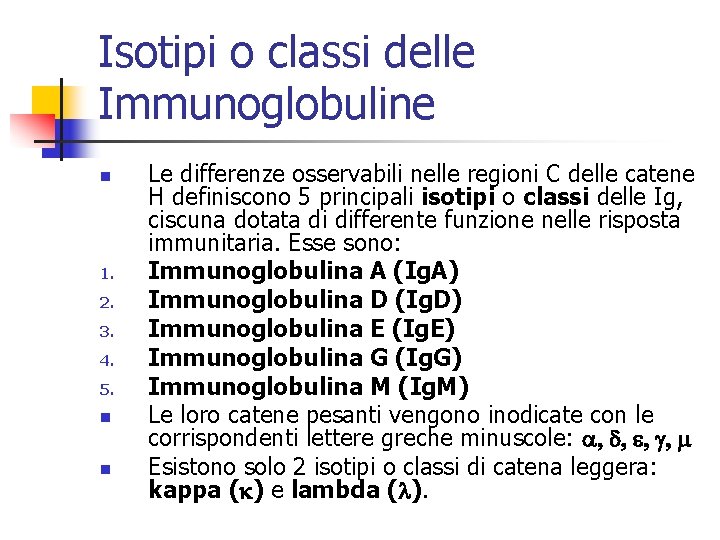 Isotipi o classi delle Immunoglobuline n 1. 2. 3. 4. 5. n n Le