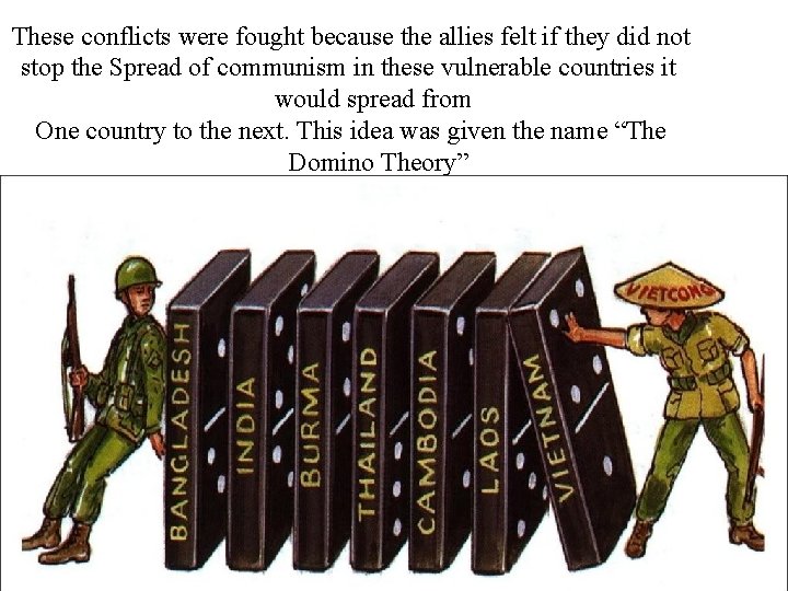 These conflicts were fought because the allies felt if they did not stop the These conflicts were fought because the allies felt if they did not stop the