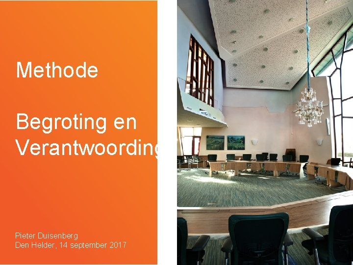 Methode Begroting en Verantwoording Pieter Duisenberg Den Helder, 14 september 2017 