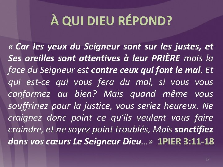 À QUI DIEU RÉPOND? « Car les yeux du Seigneur sont sur les justes,