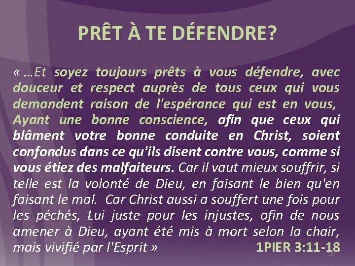 PRÊT À TE DÉFENDRE? « …Et soyez toujours prêts à vous défendre, avec douceur