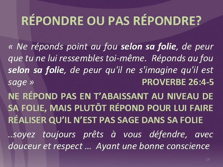 RÉPONDRE OU PAS RÉPONDRE? « Ne réponds point au fou selon sa folie, de