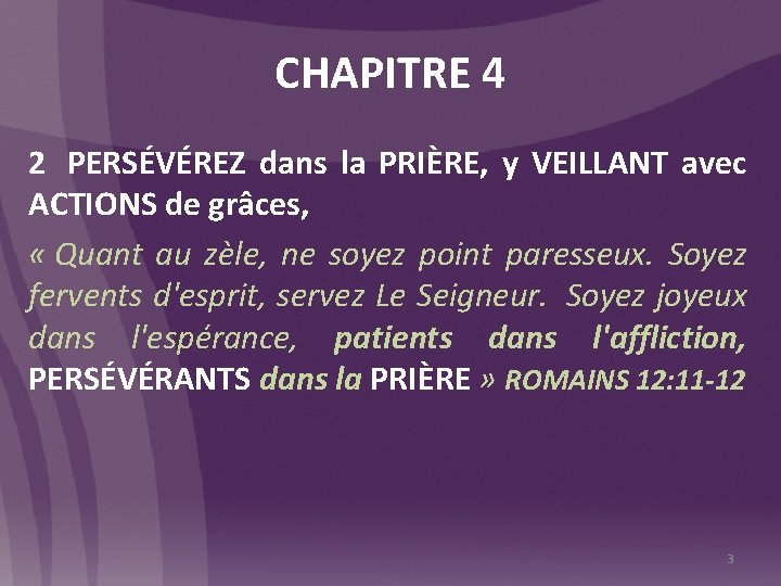 CHAPITRE 4 2 PERSÉVÉREZ dans la PRIÈRE, y VEILLANT avec ACTIONS de grâces, «