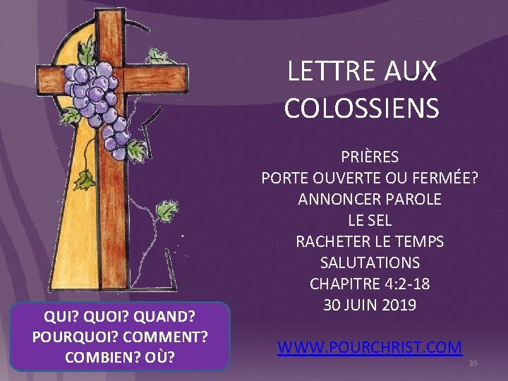 LETTRE AUX COLOSSIENS QUI? QUOI? QUAND? POURQUOI? COMMENT? COMBIEN? OÙ? PRIÈRES PORTE OUVERTE OU