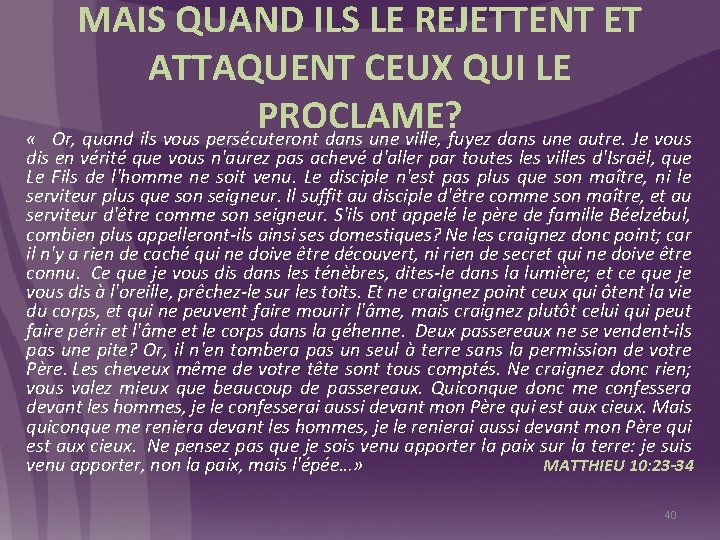 MAIS QUAND ILS LE REJETTENT ET ATTAQUENT CEUX QUI LE PROCLAME? Or, quand ils