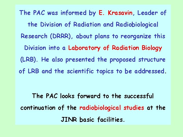 The PAC was informed by E. Krasavin, Leader of the Division of Radiation and