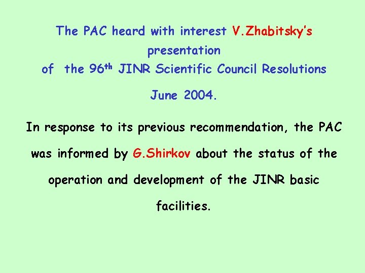 The PAC heard with interest V. Zhabitsky’s presentation of the 96 th JINR Scientific