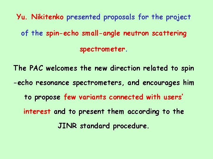 Yu. Nikitenko presented proposals for the project of the spin-echo small-angle neutron scattering spectrometer.