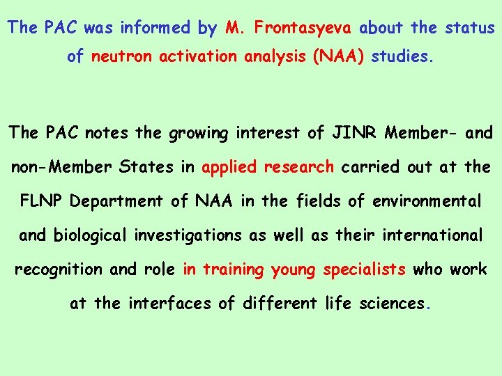 The PAC was informed by M. Frontasyeva about the status of neutron activation analysis