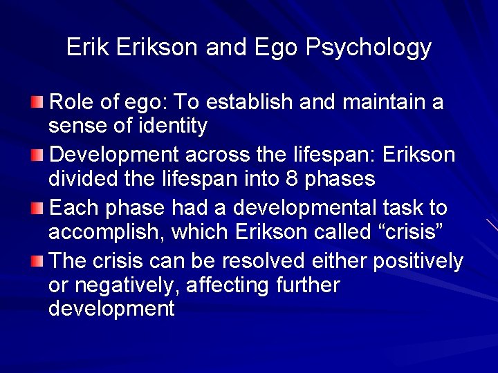 Erikson and Ego Psychology Role of ego: To establish and maintain a sense of