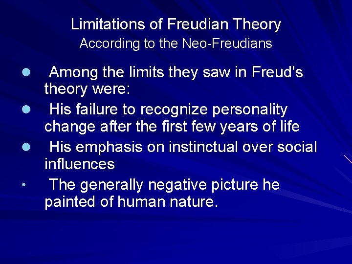 Limitations of Freudian Theory According to the Neo-Freudians Among the limits they saw in