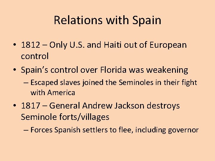 Relations with Spain • 1812 – Only U. S. and Haiti out of European