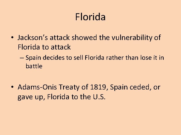 Florida • Jackson’s attack showed the vulnerability of Florida to attack – Spain decides