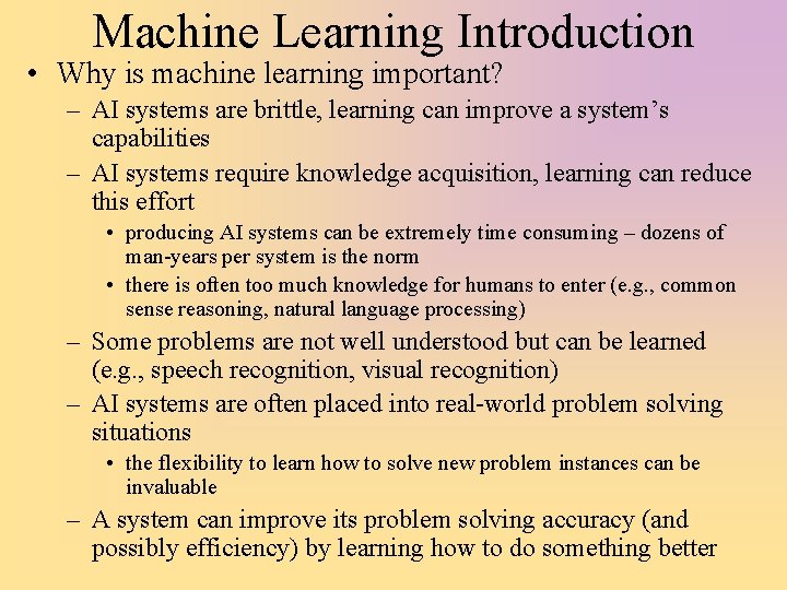 Machine Learning Introduction • Why is machine learning important? – AI systems are brittle,