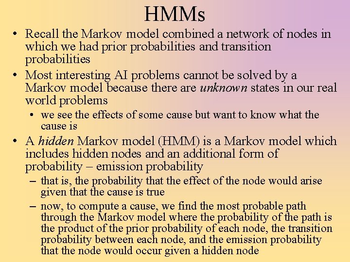 HMMs • Recall the Markov model combined a network of nodes in which we