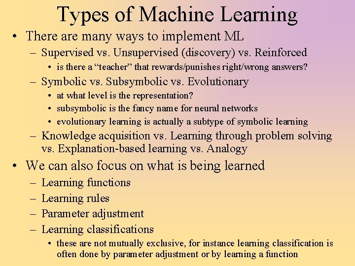 Types of Machine Learning • There are many ways to implement ML – Supervised