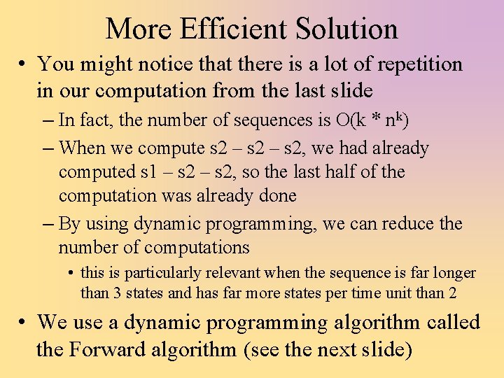 More Efficient Solution • You might notice that there is a lot of repetition