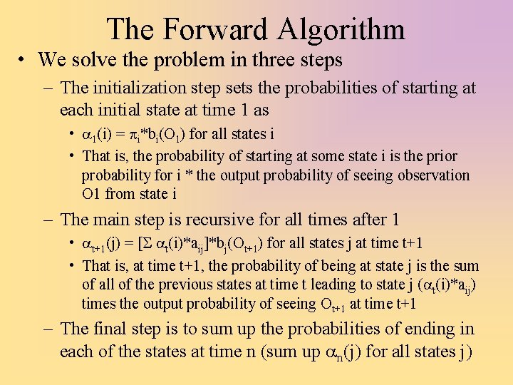 The Forward Algorithm • We solve the problem in three steps – The initialization