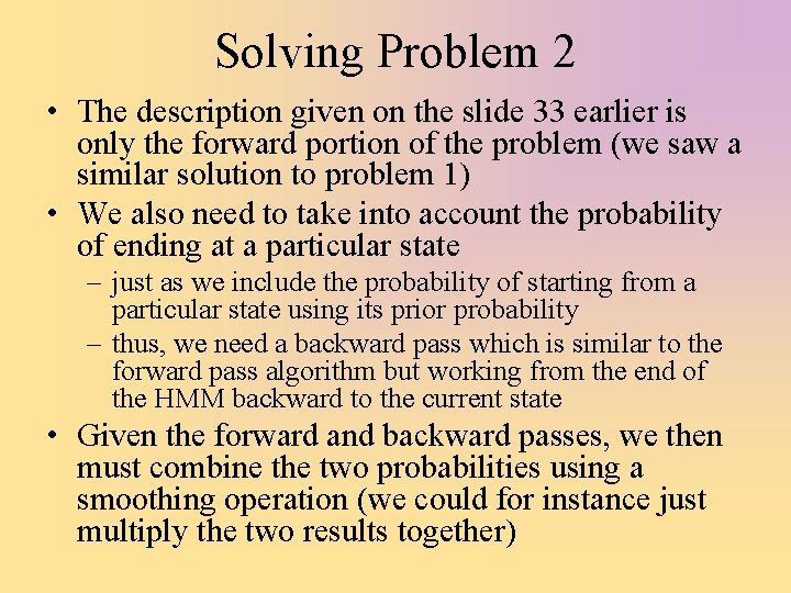 Solving Problem 2 • The description given on the slide 33 earlier is only