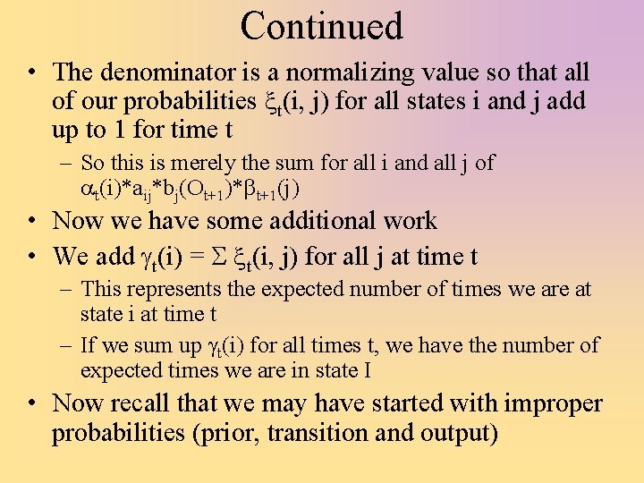 Continued • The denominator is a normalizing value so that all of our probabilities