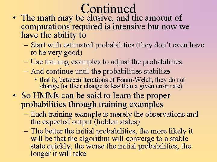 Continued • The math may be elusive, and the amount of computations required is