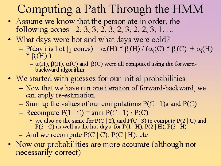 Computing a Path Through the HMM • Assume we know that the person ate