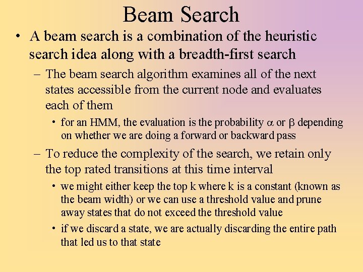Beam Search • A beam search is a combination of the heuristic search idea