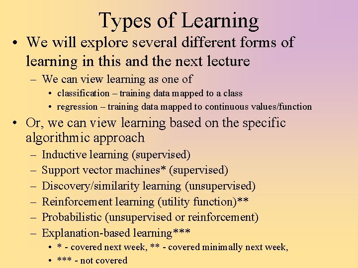 Types of Learning • We will explore several different forms of learning in this