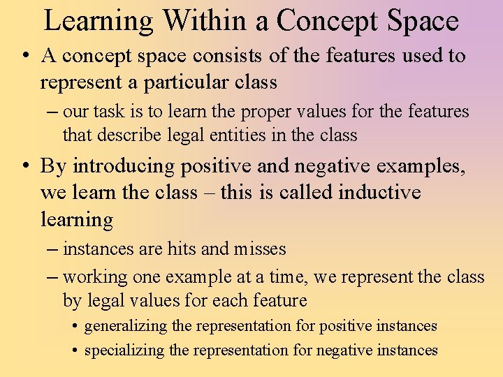 Learning Within a Concept Space • A concept space consists of the features used