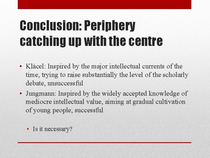 Conclusion: Periphery catching up with the centre • Klácel: Inspired by the major intellectual
