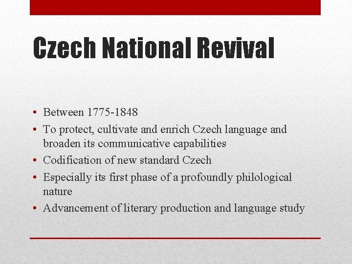Czech National Revival • Between 1775 -1848 • To protect, cultivate and enrich Czech