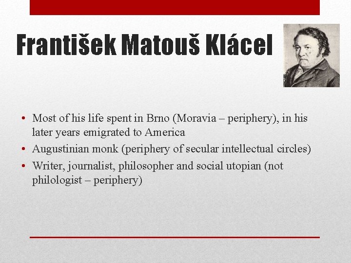 František Matouš Klácel • Most of his life spent in Brno (Moravia – periphery),