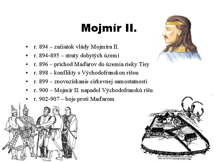 Mojmír II. • • r. 894 – začiatok vlády Mojmíra II. r. 894 -895