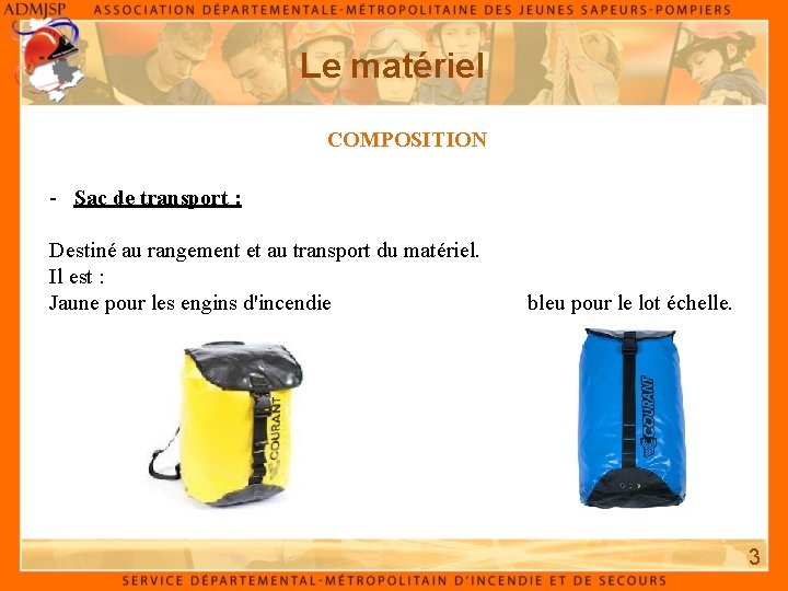 Le matériel COMPOSITION - Sac de transport : Destiné au rangement et au transport