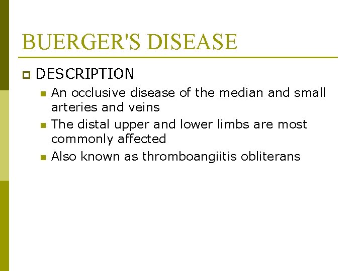 BUERGER'S DISEASE p DESCRIPTION n n n An occlusive disease of the median and