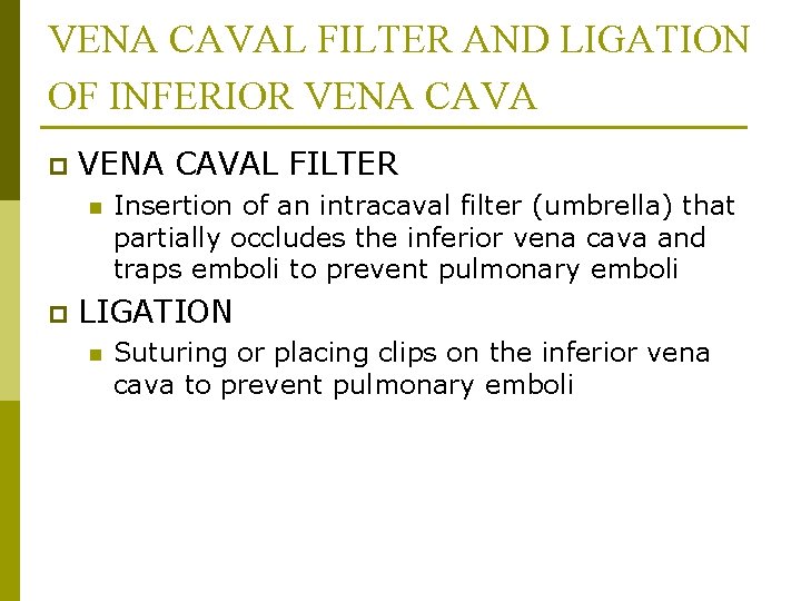 VENA CAVAL FILTER AND LIGATION OF INFERIOR VENA CAVA p VENA CAVAL FILTER n