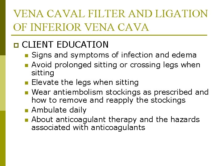 VENA CAVAL FILTER AND LIGATION OF INFERIOR VENA CAVA p CLIENT EDUCATION n n